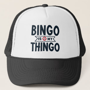 Bingo Is My Thingo  Trucker Hat