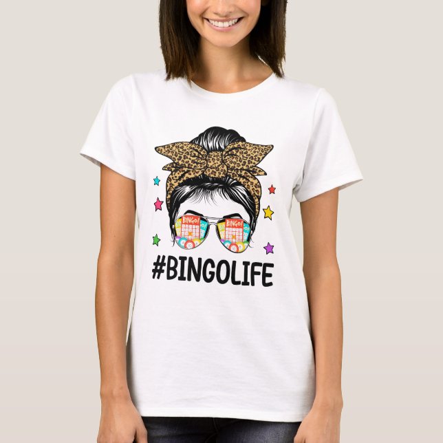 Bingo Life Messy Bun Bingo Lover Grandma Mom Mothe T-Shirt (Front)