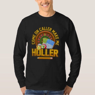 Bingo Lottery Game Lucky Players Caller Make Me Ho T-Shirt