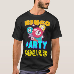 Bingo Party Squad Bingo Balls Gambling Bingo Team T-Shirt