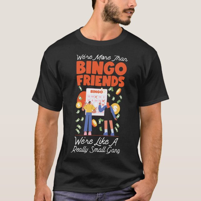 Bingo Player Friends Besties Buddies We're More Th T-Shirt (Front)