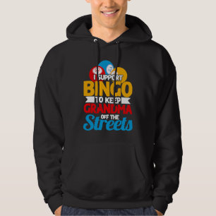 Bingo Player I Support Bingo To Keep Grandma Off T Hoodie