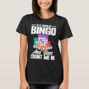 Bingo Player If It Involves Bingo And Beer T-Shirt