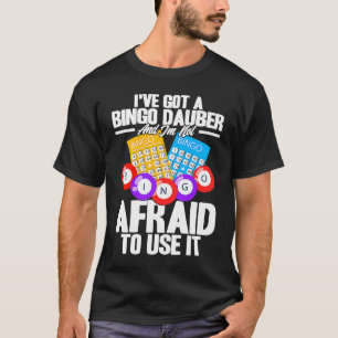 Bingo Player I've Got A Bingo Dauber T-Shirt
