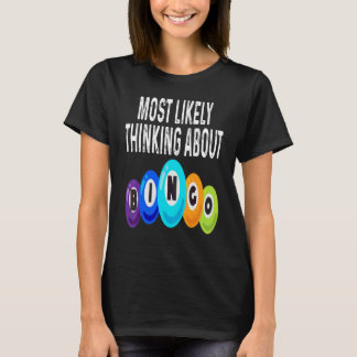 Bingo Player Most Likely Thinking About Bingo Winn T-Shirt