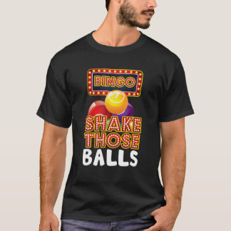 Bingo Player Shake Those Balls Funny Bingo Squad G T-Shirt