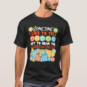 Bingo Player Sometimes I Like To Yell Bingo Just T T-Shirt
