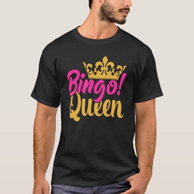 Bingo Queen  Bingo Player 4 T-Shirt (Front)