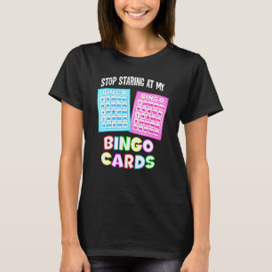 Bingo Queen - Stop Staring At My Bingo Cards T-Shirt