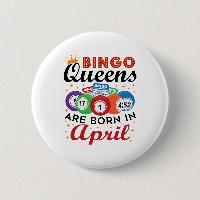 Bingo Queens are Born in April 2 Inch Round Button (Front)
