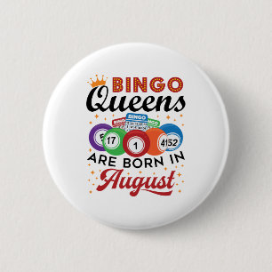 Bingo Queens Are Born in August 2 Inch Round Button