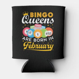Bingo Queens Are Born in February Birthday  Can Cooler