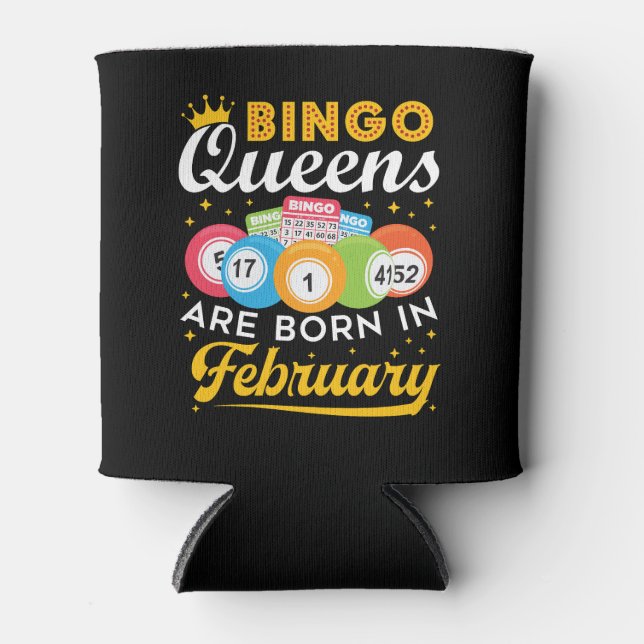 Bingo Queens Are Born in February Birthday  Can Cooler (Front)