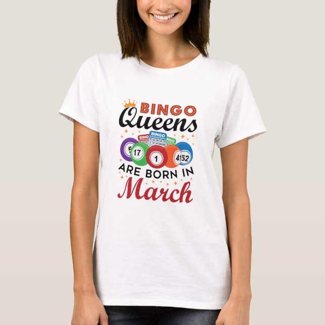 Bingo Queens Are Born in March T-Shirt (Front)