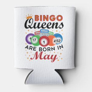 Bingo Queens Are Born In May Can Cooler