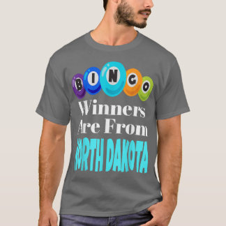 Bingo Winners Are From North Dakota Funny Game Nig T-Shirt