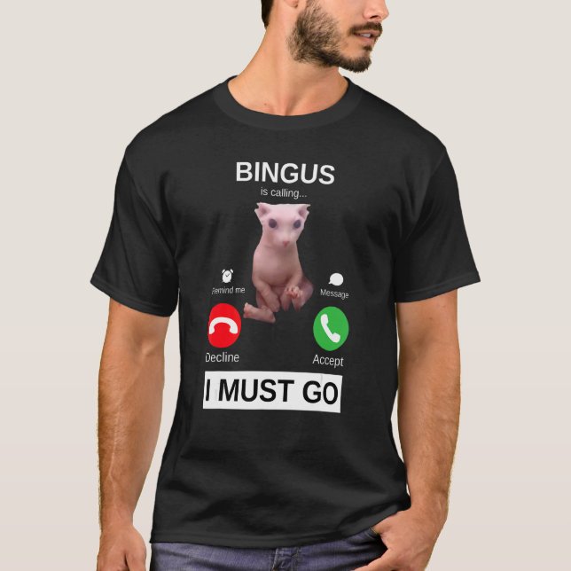 Bingus Is Calling    Hairless Sphynx Cat Meme T-Shirt (Front)