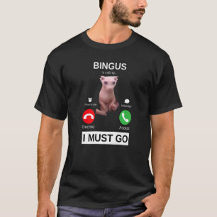 Bingus Is Calling Hairless Sphynx Cat Meme T-Shirt