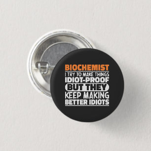 Biochemist I Try To Make Things Funny Sayings Cool 1 Inch Round Button