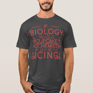 Biochemistry Cupcake Biochemistry 4 T-Shirt