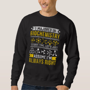 Biochemistry Humour Biologist Funny Scientist Joke Sweatshirt