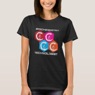 Biochemistry Technologist I Chemist I Physicist I T-Shirt