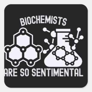 Biochemists Are So Sentimental Square Sticker