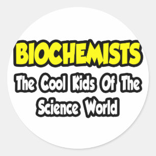 Biochemists...Cool Kids of Science World Classic Round Sticker