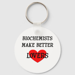 Biochemists Make Better Lovers Keychain
