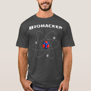 Biohacking Geeks Bio Hacker Nerds Bio Hacks Scienc T-Shirt