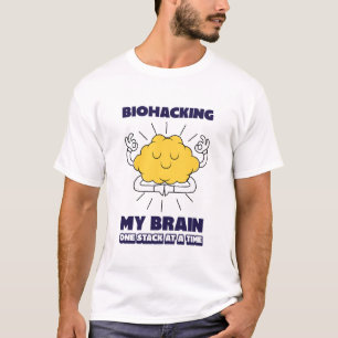 Biohacking My Brain One Stack at a Time T-Shirt