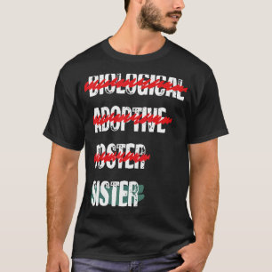 Biological Adoptive Foster Brother Funny love, Sis T-Shirt