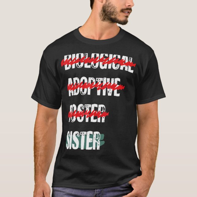 Biological Adoptive Foster Brother Funny love, Sis T-Shirt (Front)