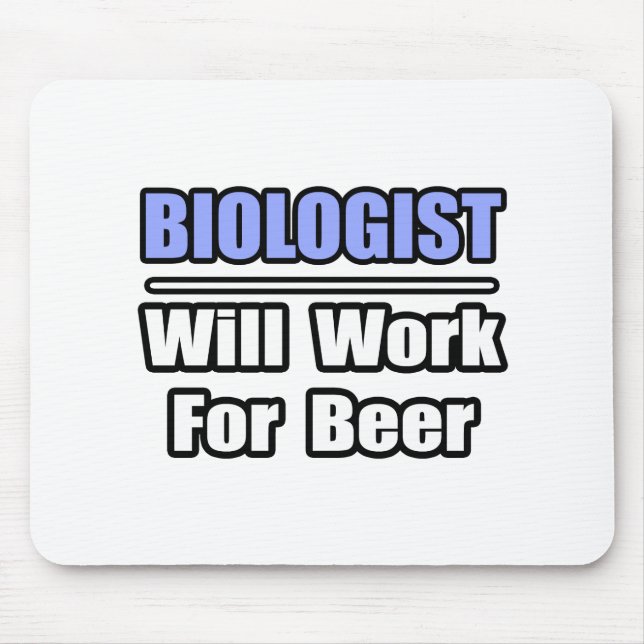 Biologist...Will Work For Beer Mouse Pad (Front)