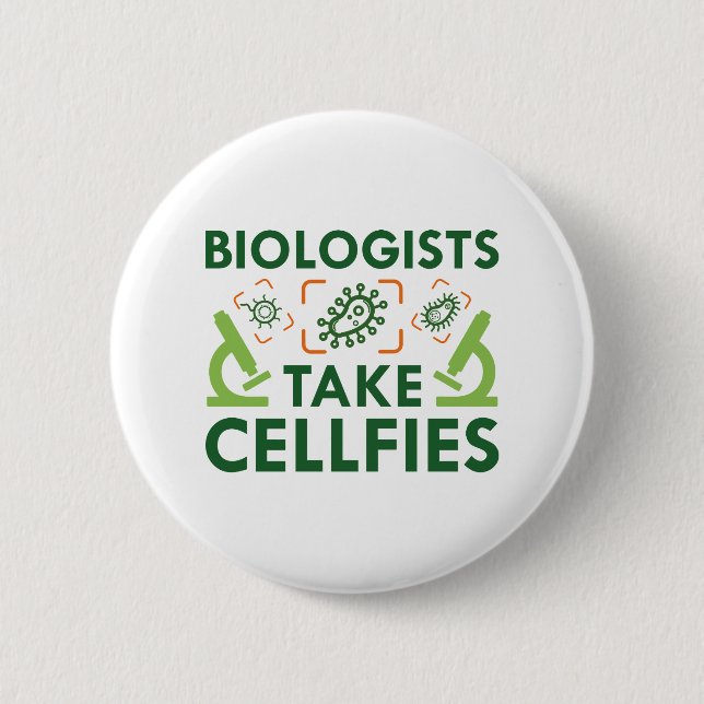 Biologists Take Cellfies 2 Inch Round Button (Front)