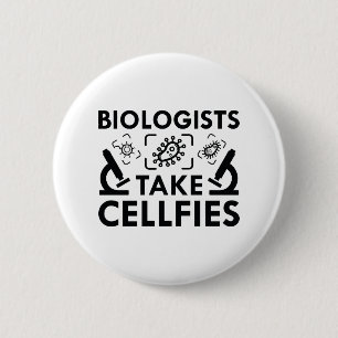 Biologists Take Cellfies 2 Inch Round Button