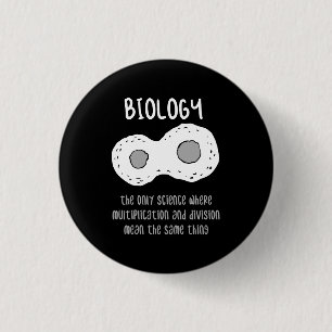 Biology - Biology The Only Science Gift 1 Inch Round Button