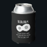 Biology - Biology The Only Science Gift Can Cooler<br><div class="desc">Funny biology design. Great gift idea for Christmas or birthday for mother,  father,  brother,  sister,  grandma or grandpa.</div>