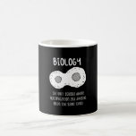 Biology - Biology The Only Science Gift Coffee Mug<br><div class="desc">Funny biology design. Great gift idea for Christmas or birthday for mother,  father,  brother,  sister,  grandma or grandpa.</div>