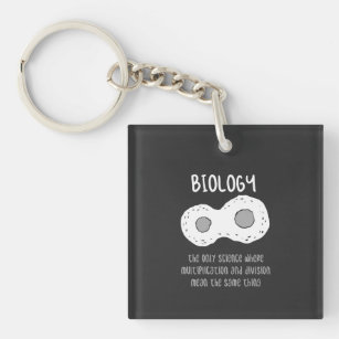 Biology - Biology The Only Science Gift Keychain