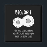 Biology - Biology The Only Science Gift Magnet<br><div class="desc">Funny biology design. Great gift idea for Christmas or birthday for mother,  father,  brother,  sister,  grandma or grandpa.</div>