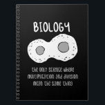 Biology - Biology The Only Science Gift Notebook<br><div class="desc">Funny biology design. Great gift idea for Christmas or birthday for mother,  father,  brother,  sister,  grandma or grandpa.</div>