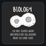 Biology - Biology The Only Science Gift Square Sticker<br><div class="desc">Funny biology design. Great gift idea for Christmas or birthday for mother,  father,  brother,  sister,  grandma or grandpa.</div>