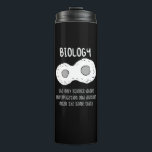 Biology - Biology The Only Science Gift Thermal Tumbler<br><div class="desc">Funny biology design. Great gift idea for Christmas or birthday for mother, father, brother, sister, grandma or grandpa.</div>