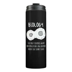 Biology - Biology The Only Science Gift Thermal Tumbler
