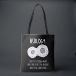 Biology - Biology The Only Science Gift Tote Bag<br><div class="desc">Funny biology design. Great gift idea for Christmas or birthday for mother,  father,  brother,  sister,  grandma or grandpa.</div>