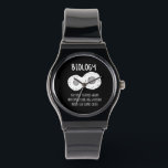 Biology - Biology The Only Science Gift Watch<br><div class="desc">Funny biology design. Great gift idea for Christmas or birthday for mother,  father,  brother,  sister,  grandma or grandpa.</div>