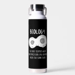 Biology - Biology The Only Science Gift Water Bottle<br><div class="desc">Funny biology design. Great gift idea for Christmas or birthday for mother,  father,  brother,  sister,  grandma or grandpa.</div>