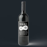 Biology - Biology The Only Science Gift Wine Label<br><div class="desc">Funny biology design. Great gift idea for Christmas or birthday for mother,  father,  brother,  sister,  grandma or grandpa.</div>