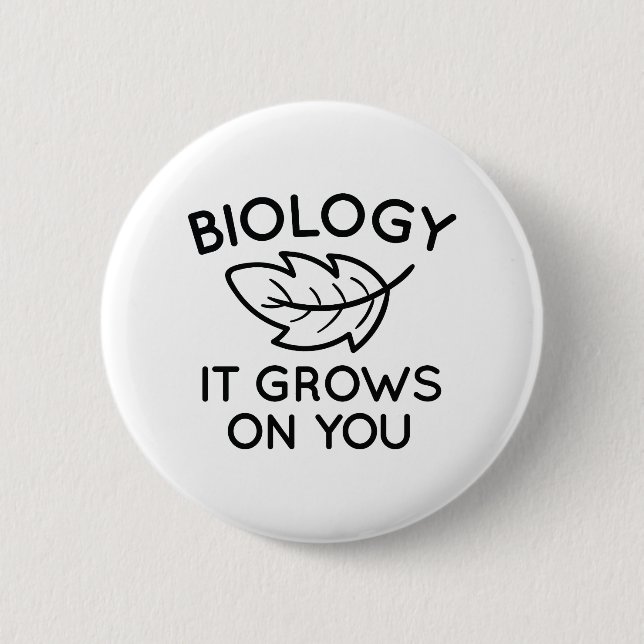 Biology It Grows On You 2 Inch Round Button (Front)